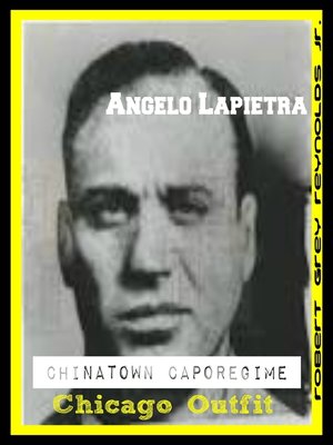 cover image of Angelo Lapietra Chinatown Caporegime Chicago Outfit